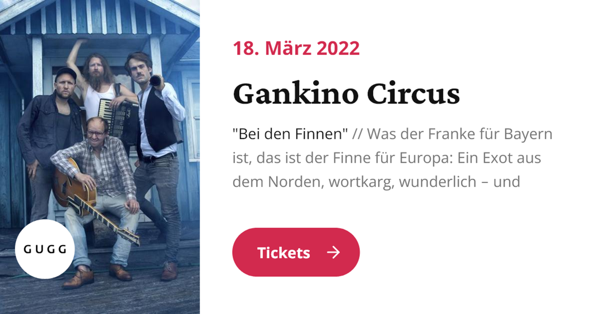 Gankino Circus: "Bei den Finnen" im Gugg Kulturhaus